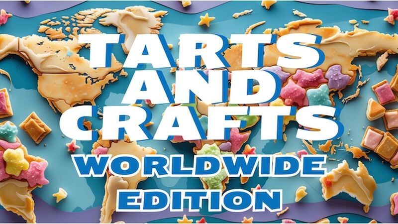 Tarts and Crafts: Worldwide Edition